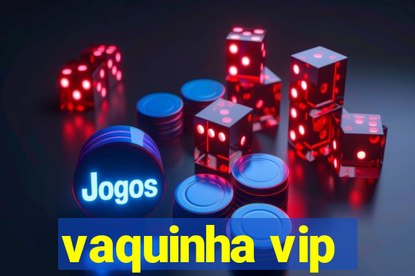 vaquinha vip